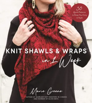 Knit Shawls & Wraps in 1 Week: 30 Quick Patterns to Keep You Cozy in Style Book